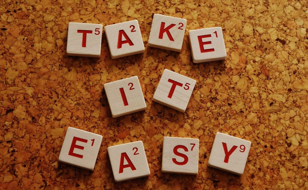 take it easy, without having to worry, bolster, words, letters, text, motivation, life, courage, enjoy life, self-consciousness, enjoy, incentive, tackle things, strengthen, beautiful things, motivation, motivation, motivation, motivation, motivation